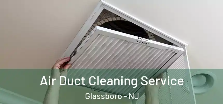  Air Duct Cleaning Service Glassboro - NJ