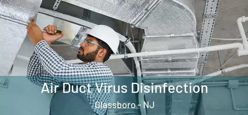  Air Duct Virus Disinfection Glassboro - NJ