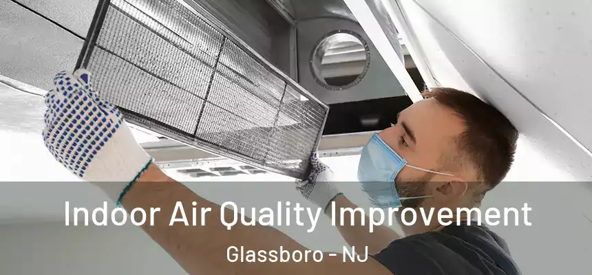  Indoor Air Quality Improvement Glassboro - NJ